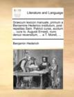 Graecum Lexicon Manuale, Primum a Beniamine Hederico Institutum, Post Repetitas Sam. Patricii Curas, Auctum ... Cura Io. Augusti Ernesti, Nunc Denuo Recensitum, ... a T. Morell, ... - Book