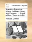 A series of genuine letters, between Henry and Frances. ... A new edition. Volume 4 of 6 - Book