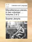 Miscellaneous Pieces, in Two Volumes. ... Volume 2 of 2 - Book