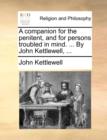 A Companion for the Penitent, and for Persons Troubled in Mind. ... by John Kettlewell, ... - Book