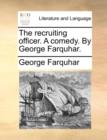 The Recruiting Officer. a Comedy. by George Farquhar. - Book
