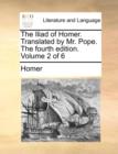 The Iliad of Homer. Translated by Mr. Pope. the Fourth Edition. Volume 2 of 6 - Book