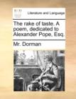 The Rake of Taste. a Poem, Dedicated to Alexander Pope, Esq. - Book