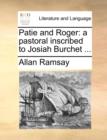 Patie and Roger : A Pastoral Inscribed to Josiah Burchet ... - Book