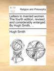 Letters to married women. The fourth edition, revised, and considerably enlarged. By Hugh Smith, ... - Book