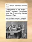 The System of the World. by M. Lambert. Translated from the French by James Jacque, Esq. - Book