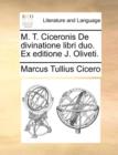 M. T. Ciceronis de Divinatione Libri Duo. Ex Editione J. Oliveti. - Book