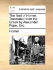 The Iliad of Homer. Translated from the Greek by Alexander Pope, Esq. - Book