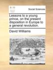 Lessons to a Young Prince, on the Present Disposition in Europe to a General Revolution. - Book