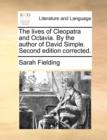 The Lives of Cleopatra and Octavia. by the Author of David Simple. Second Edition Corrected. - Book