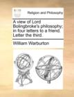 A View of Lord Bolingbroke's Philosophy; In Four Letters to a Friend. Letter the Third. - Book