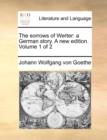 The Sorrows of Werter : A German Story. a New Edition. Volume 1 of 2 - Book