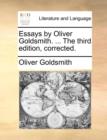 Essays by Oliver Goldsmith. ... the Third Edition, Corrected. - Book