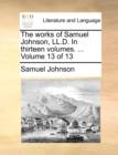The Works of Samuel Johnson, LL.D. in Thirteen Volumes. ... Volume 13 of 13 - Book