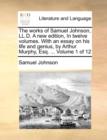 The Works of Samuel Johnson, LL.D. a New Edition, in Twelve Volumes. with an Essay on His Life and Genius, by Arthur Murphy, Esq. ... Volume 1 of 12 - Book
