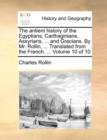 The Antient History of the Egyptians, Carthaginians, Assyrians, ... and Grecians. by Mr. Rollin, ... Translated from the French. ... Volume 10 of 10 - Book