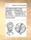 The Antient History of the Egyptians, Carthaginians, Assyrians, ... and Grecians. by Mr. Rollin, ... Translated from the French. ... Volume 9 of 10 - Book