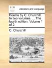 Poems by C. Churchill. in Two Volumes. ... the Fourth Edition. Volume 1 of 2 - Book