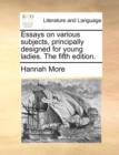 Essays on Various Subjects, Principally Designed for Young Ladies. the Fifth Edition. - Book