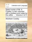 Select works of Mr. A. Cowley; in two volumes: with a preface and notes by the editor. ...  Volume 2 of 2 - Book