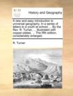 A new and easy introduction to universal geography. In a series of letters to a youth at school; ... By the Rev. R. Turner, ... Illustrated with coppe - Book