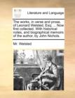 The works, in verse and prose, of Leonard Welsted, Esq; ... Now first collected. With historical notes, and biographical memoirs of the author, by John Nichols. - Book