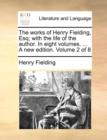 The Works of Henry Fielding, Esq; With the Life of the Author. in Eight Volumes. ... a New Edition. Volume 2 of 8 - Book