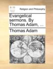 Evangelical Sermons. by Thomas Adam, ... - Book