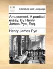 Amusement. a Poetical Essay. by Henry James Pye, Esq. - Book