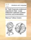 M. Tullii Ciceronis Orationum Selectarum Liber. Juxta Editionem Optimam Graevii Summa Cura Emendatus. - Book