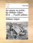 An Essay on Prints. by William Gilpin, M.A. ... Fourth Edition. - Book