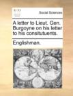 A Letter to Lieut. Gen. Burgoyne on His Letter to His Consitutuents. - Book