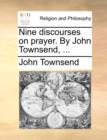 Nine Discourses on Prayer. by John Townsend, ... - Book
