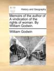 Memoirs of the Author of a Vindication of the Rights of Woman. by William Godwin. - Book