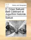 C. Crispi Sallustii Belli Catilinarii Et Jugurthini Histori]. - Book