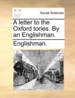A Letter to the Oxford Tories. by an Englishman. - Book