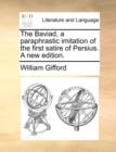 The Baviad, a Paraphrastic Imitation of the First Satire of Persius. a New Edition. - Book