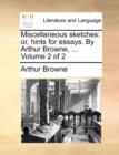 Miscellaneous Sketches : Or, Hints for Essays. by Arthur Browne, ... Volume 2 of 2 - Book