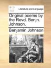 Original Poems by the Revd. Benjn. Johnson. - Book