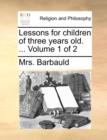 Lessons for Children of Three Years Old. ... Volume 1 of 2 - Book