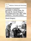 A treatise of practical geometry. In three parts. By the late Dr. David Gregory, ... Translated from the Latin. With additions. The tenth edition. - Book