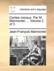 Contes Moraux. Par M. Marmontel, ... Volume 2 of 3 - Book