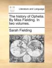 The History of Ophelia. by Miss Fielding. in Two Volumes. - Book