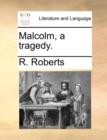 Malcolm, a Tragedy. - Book