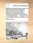 Remarks on Forest Scenery, and Other Woodland Views, (Relative Chiefly to Picturesque Beauty) Illustrated by the Scenes of New-Forest in Hampshire. in Three Books. ... by William Gilpin, ... Volume 1 - Book