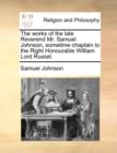 The Works of the Late Reverend Mr. Samuel Johnson, Sometime Chaplain to the Right Honourable William Lord Russel. - Book