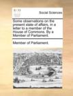 Some Observations on the Present State of Affairs, in a Letter to a Member of the House of Commons. by a Member of Parliament. - Book