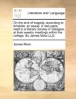 On the End of Tragedy, According to Aristotle; An Essay, in Two Parts; Read to a Literary Society in Glasgow, at Their Weekly Meetings Within the College. by James Moor LLD. - Book