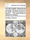 The Wife of Beith, Reformed and Corrected. Giving an Account of Her Death, and of Her Journey to Heaven; ... the Whole Being an Allegorical Dialogue, ... - Book