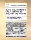 Rule a Wife, and Have a Wife. a Comedy. by Beaumont and Fletcher. - Book